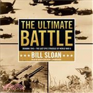 The Ultimate Battle ― Okinawa 1945 - The Last Epic Struggle of World War II