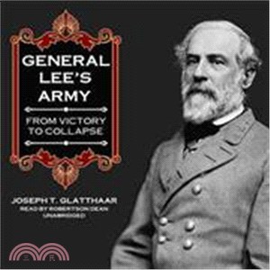 General Lee's Army: From Victory to Collapse