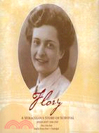 Flory—A Miraculous Story of Survival, Holocaust 1940-1945 