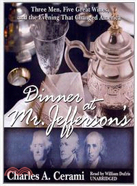 Dinner at Mr. Jefferson's — Three Men, Five Great Wines, and the Evening That Changed America 