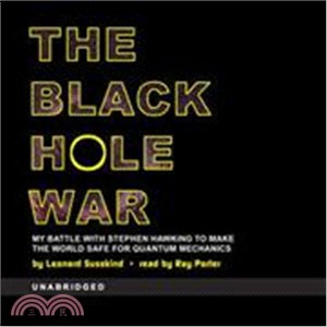 The Black Hole War: My Battle with Stephen Hawking to Make the World Safe for Quantum Mechanics