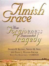 Amish Grace—How Forgiveness Transcended Tragedy