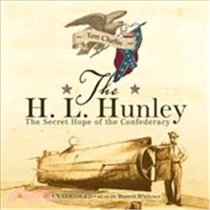 The H. L. Hunley: The Secret Hope of the Confederacy