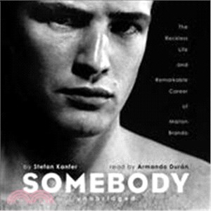 Somebody: The Reckless Life and Remarkable Career of Marlon Brando