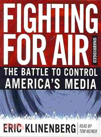 Fighting for Air ─ The Battle to Control America's Media 