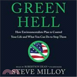 Green Hell ─ How Environmentalists Plan to Control Your Life and What You Can Do to Stop Them