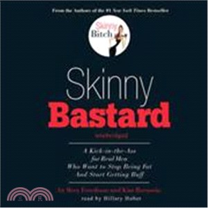Skinny Bastard: A Kick-in-the-Ass for Real Men Who Want to Stop Being Fat and Start Getting Buff