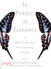 In Pursuit of Elegance—Why the Best Ideas Have Something Missing