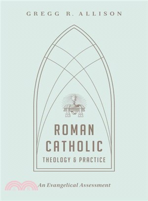 Roman Catholic Theology and Practice ― An Evangelical Assessment