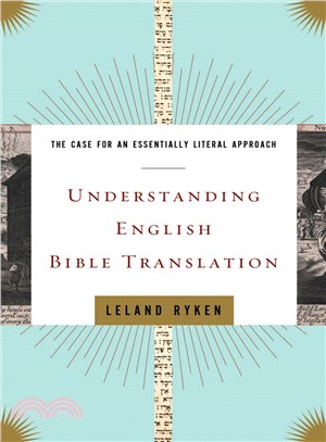 Understanding English Bible Translation: The Case for an Essentially Literal Approach