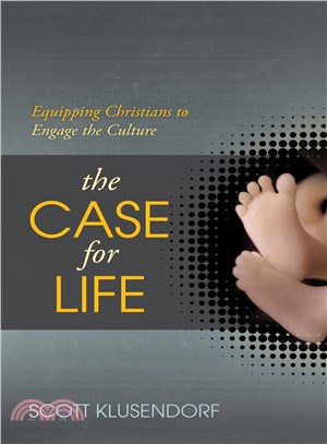 The Case for Life ─ Equipping Christians to Engage the Culture