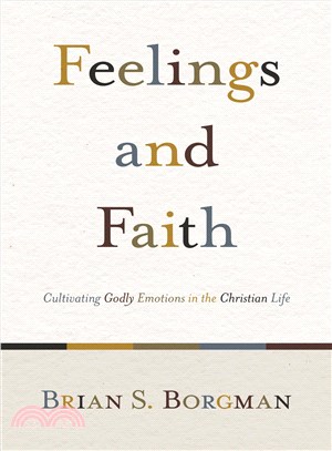 Feelings and Faith ─ Cultivating Godly Emotions in the Christian Life