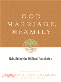 God, Marriage, and Family ─ Rebuilding the Biblical Foundation