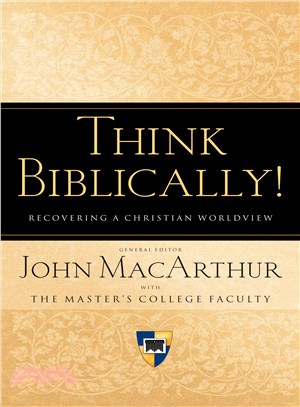 Think Biblically! ─ Recovering a Christian Worldview