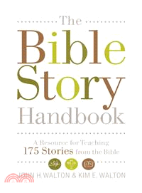 The Bible Story Handbook ─ A Resource for Teaching 150 Stories from the Bible