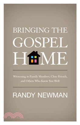 Bringing the Gospel Home ─ Witnessing to Family Members, Close Friends, and Others Who Know You Well
