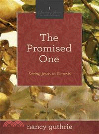 The Promised One ─ Seeing Jesus in Genesis (A 10-Week Bible Study)