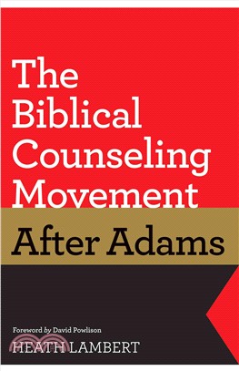 The Biblical Counseling Movement After Adams