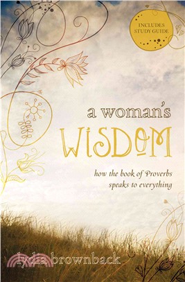 A Woman's Wisdom ─ How the Book of Proverbs Speaks to Everything