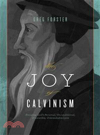 The Joy of Calvinism ─ Knowing God's Personal, Unconditional, Irresistible, Unbreakable Love