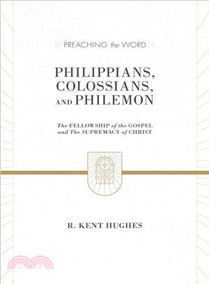 Philippians, Colossians, and Philemon ─ The Fellowship of the Gospel and the Supremacy of Christ