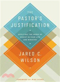 The Pastor's Justification ─ Applying the Work of Christ in Your Life and Ministry