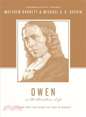 Owen on the Christian Life ― Living for the Glory of God in Christ