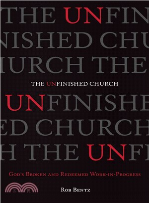 The Unfinished Church ― God's Broken and Redeemed Work-in-progress