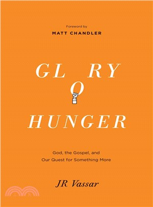 Glory Hunger ― God, the Gospel, and Our Quest for Something More
