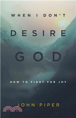 When I Don't Desire God ─ How to Fight for Joy