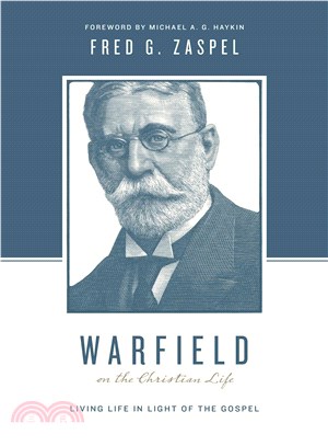 Warfield on the Christian Life ― Living Life in the Light of the Gospel