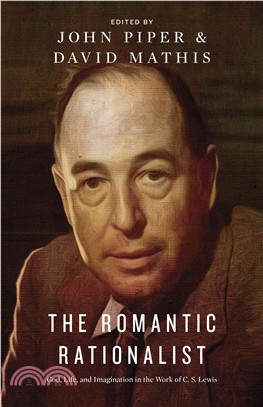 The Romantic Rationalist ― God, Life, and Imagination in the Work of C. S. Lewis