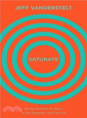 Saturate ─ Being Disciples of Jesus in the Everyday Stuff of Life