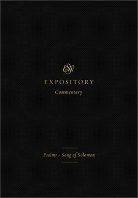 ESV Expository Commentary (Volume 5): Psalms-Song of Solomon