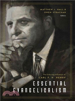 Essential Evangelicalism ― The Enduring Influence of Carl F. H. Henry