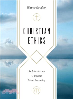 Christian Ethics ― An Introduction to Biblical Moral Reasoning