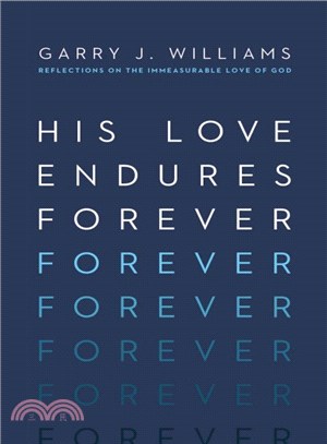 His Love Endures Forever ─ Reflections on the Immeasurable Love of God