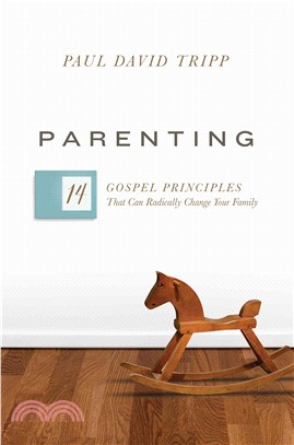 Parenting ― The 14 Gospel Principles That Can Radically Change Your Family