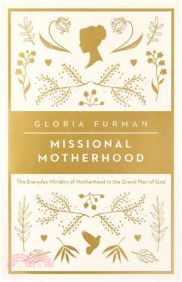 Missional Motherhood ─ The Everyday Ministry of Motherhood in the Grand Plan of God
