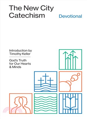 The New City Catechism Devotional ― God's Truth for Our Hearts and Minds