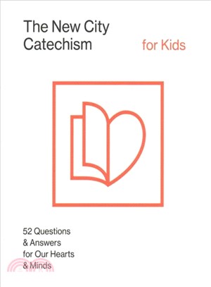 The New City Catechism Curriculum ― Lessons for Our Hearts and Minds