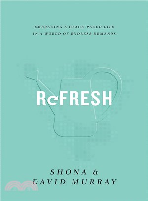 Refresh ─ Embracing a Grace-Paced Life in a World of Endless Demands