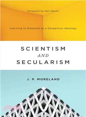 Scientism and Secularism ― Learning to Respond to a Dangerous Ideology
