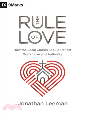 The Rule of Love ― How the Local Church Should Reflect God's Love and Authority