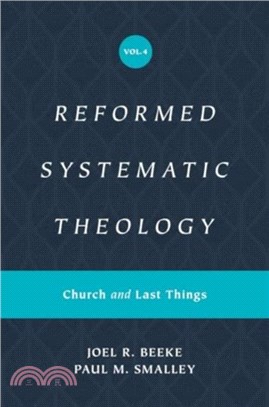 Reformed Systematic Theology, Volume 4：Church and Last Things