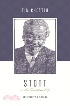 Stott on the Christian Life：Between Two Worlds