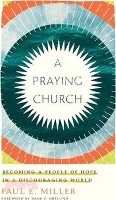 A Praying Church: Becoming a People of Hope in a Discouraging World