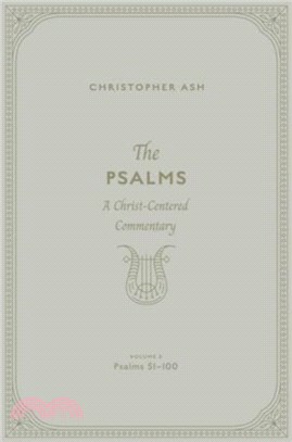 The Psalms：A Christ-Centered Commentary (Volume 3, Psalms 51-100) Volume 2