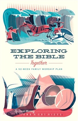 Exploring the Bible Together：A 52-Week Family Worship Plan