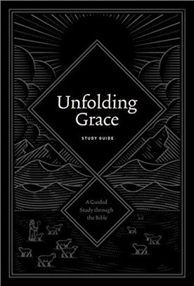 Unfolding Grace Study Guide：A Guided Study through the Bible